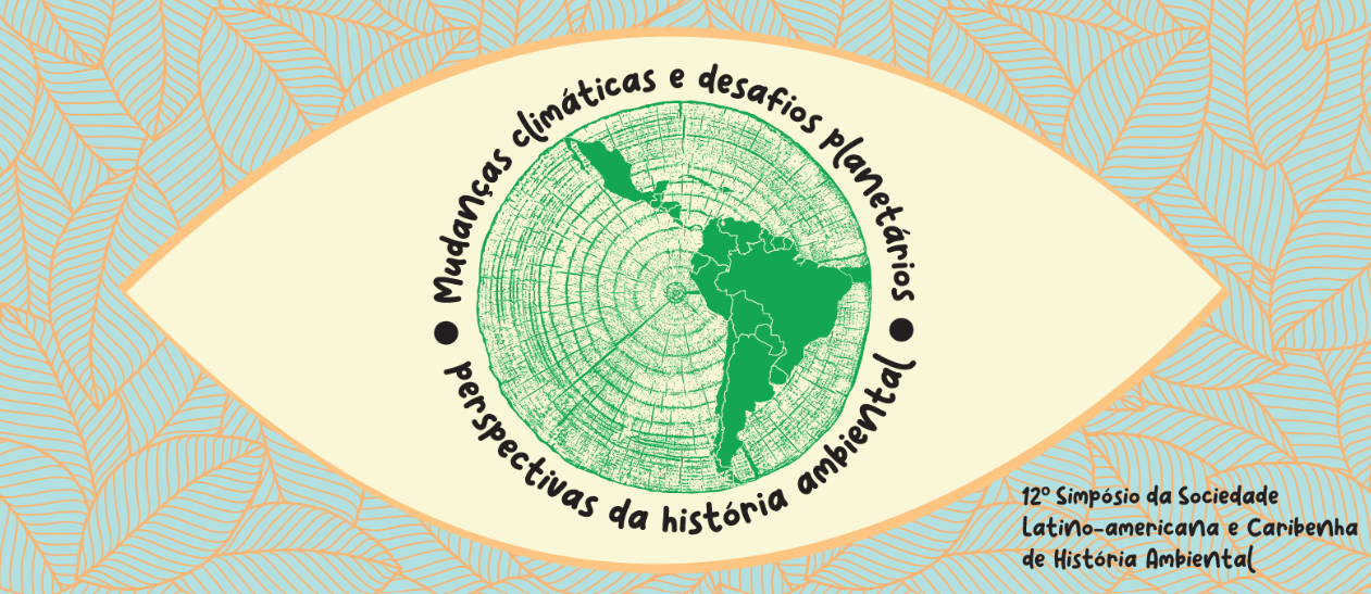 12º Simpósio da Sociedade Latino-Americana e Caribenha de História Ambiental