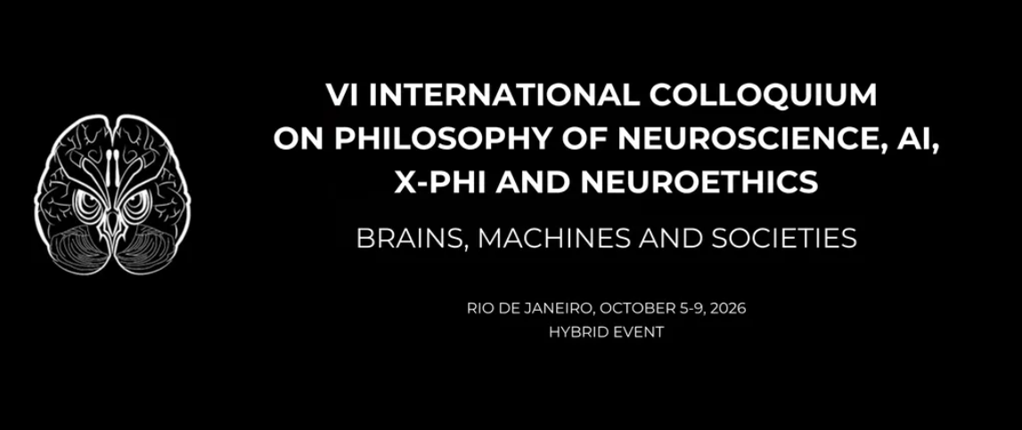 VI Colóquio Internacional de Filosofia da Neurociência, Filosofia Experimental, Inteligência Artificial e Neuroética